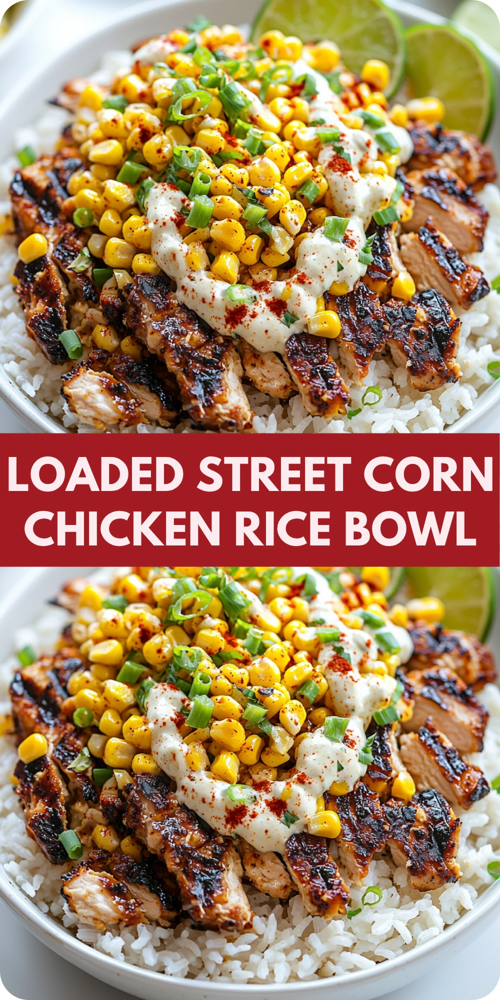 Loaded Street Corn Chicken Rice Bowl