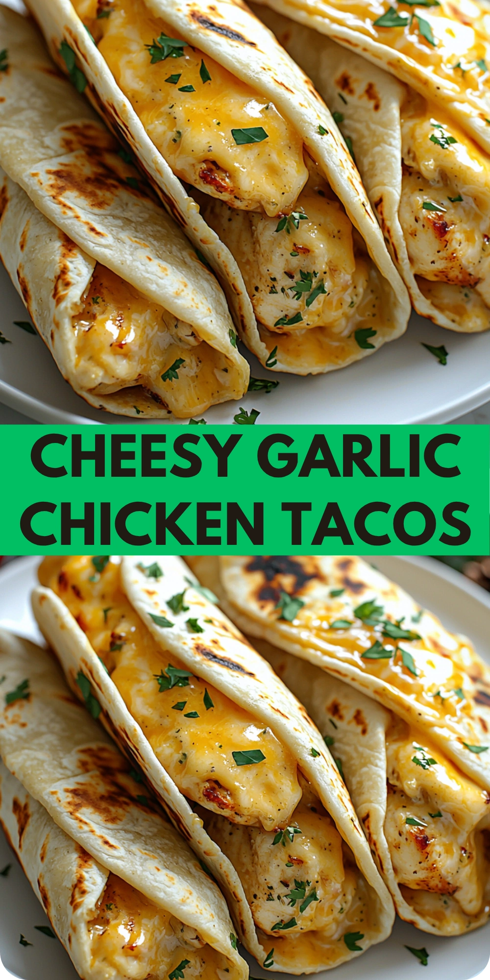 Cheesy Garlic Chicken Tacos